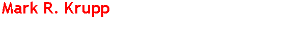 Text Box: Mark R. Krupp